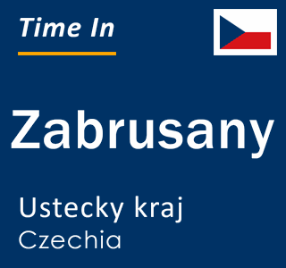 Current local time in Zabrusany, Ustecky kraj, Czechia