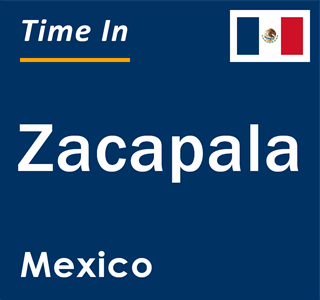 Current local time in Zacapala, Mexico
