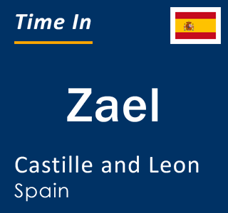 Current local time in Zael, Castille and Leon, Spain