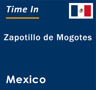 Current local time in Zapotillo de Mogotes, Mexico