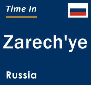 Current local time in Zarech'ye, Russia