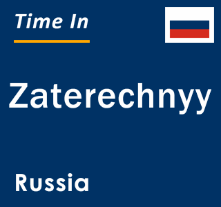 Current local time in Zaterechnyy, Russia