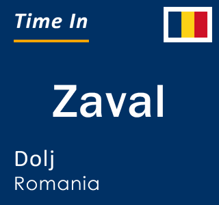 Current local time in Zaval, Dolj, Romania