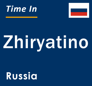 Current local time in Zhiryatino, Russia
