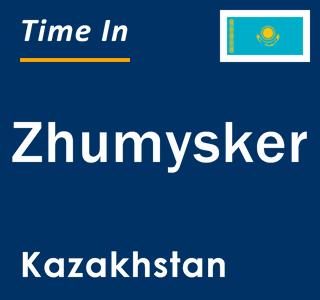 Current local time in Zhumysker, Kazakhstan