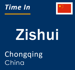 Current local time in Zishui, Chongqing, China
