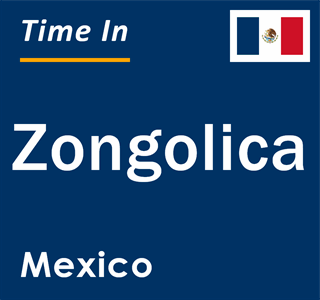 Current local time in Zongolica, Mexico