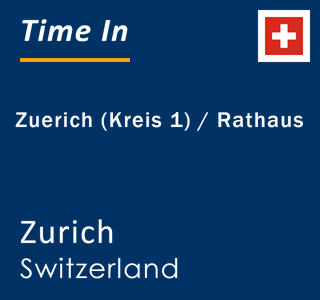 Current local time in Zuerich (Kreis 1) / Rathaus, Zurich, Switzerland