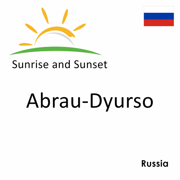Sunrise and sunset times for Abrau-Dyurso, Russia