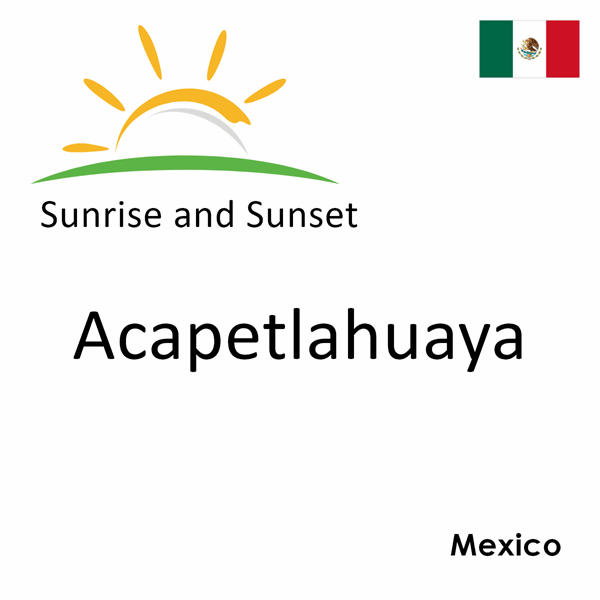 Sunrise and sunset times for Acapetlahuaya, Mexico