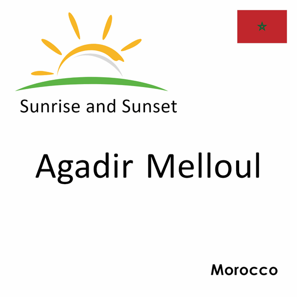 Sunrise and sunset times for Agadir Melloul, Morocco