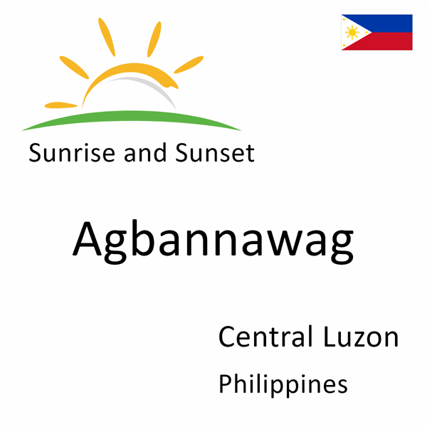 Sunrise and sunset times for Agbannawag, Central Luzon, Philippines