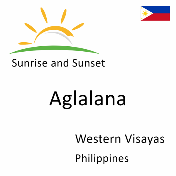 Sunrise and sunset times for Aglalana, Western Visayas, Philippines