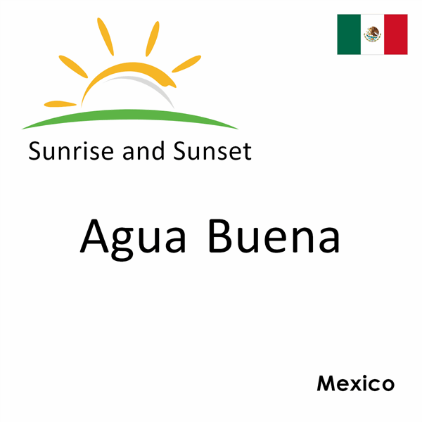 Sunrise and sunset times for Agua Buena, Mexico