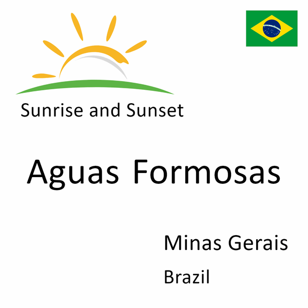 Sunrise and sunset times for Aguas Formosas, Minas Gerais, Brazil