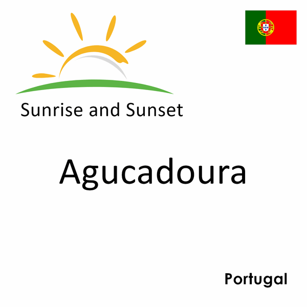 Sunrise and sunset times for Agucadoura, Portugal