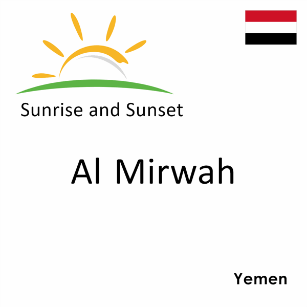 Sunrise and sunset times for Al Mirwah, Yemen