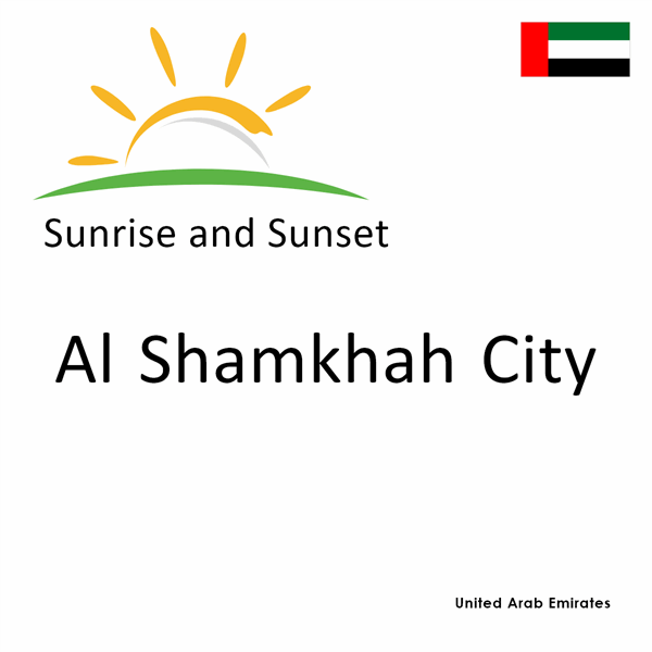 Sunrise and sunset times for Al Shamkhah City, United Arab Emirates
