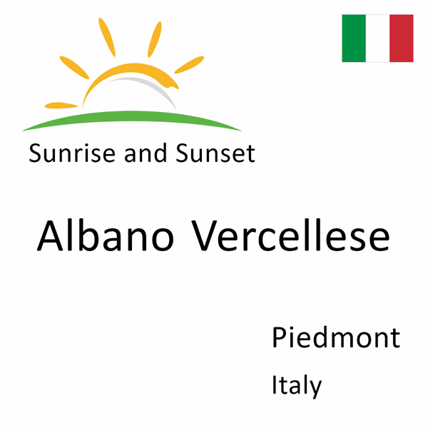 Sunrise and sunset times for Albano Vercellese, Piedmont, Italy