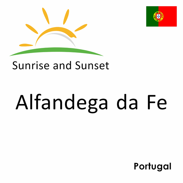 Sunrise and sunset times for Alfandega da Fe, Portugal