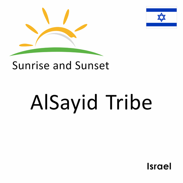 Sunrise and sunset times for AlSayid Tribe, Israel