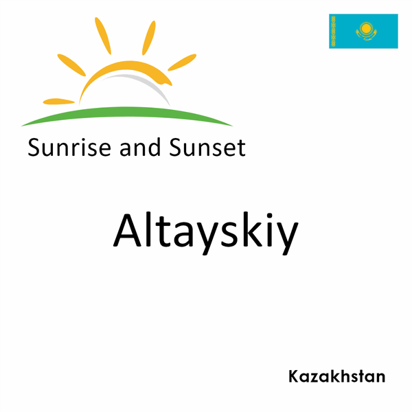 Sunrise and sunset times for Altayskiy, Kazakhstan