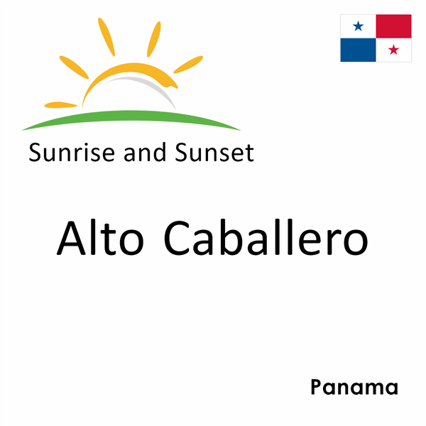 Sunrise and sunset times for Alto Caballero, Panama