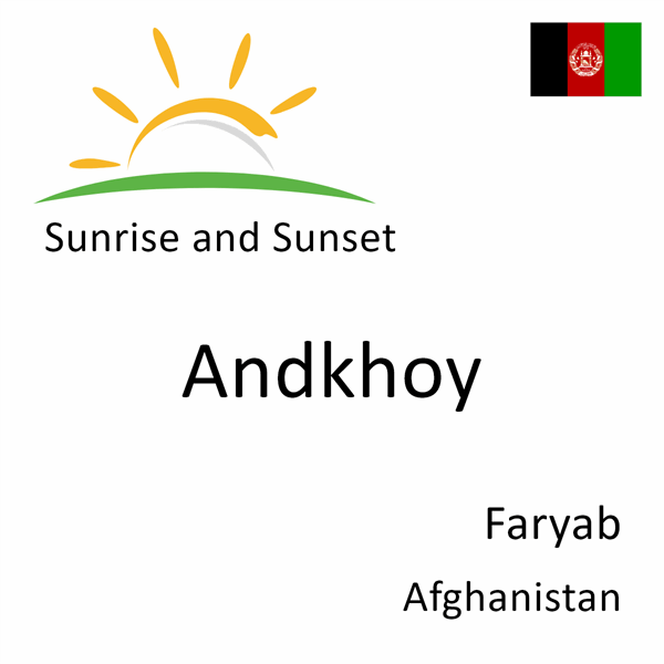 Sunrise and sunset times for Andkhoy, Faryab, Afghanistan