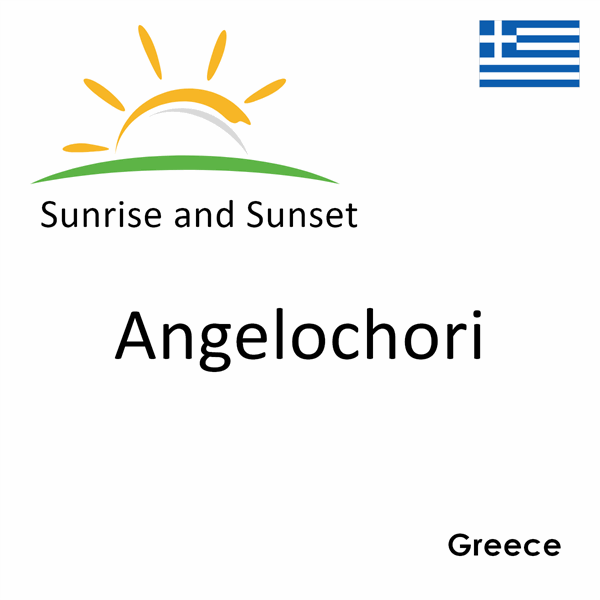 Sunrise and sunset times for Angelochori, Greece