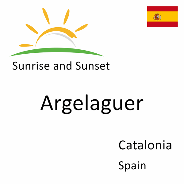 Sunrise and sunset times for Argelaguer, Catalonia, Spain