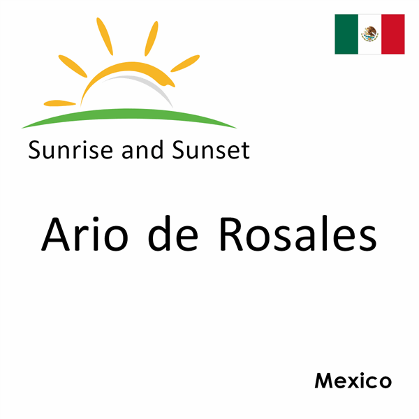 Sunrise and sunset times for Ario de Rosales, Mexico