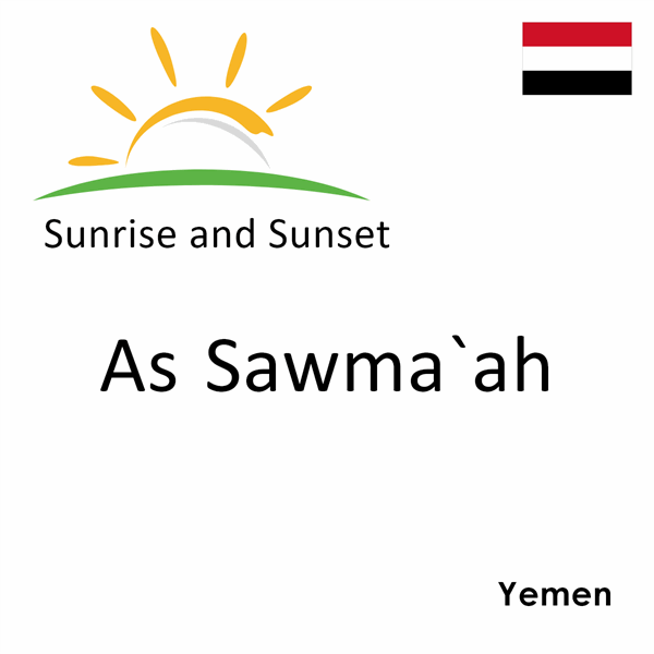 Sunrise and sunset times for As Sawma`ah, Yemen