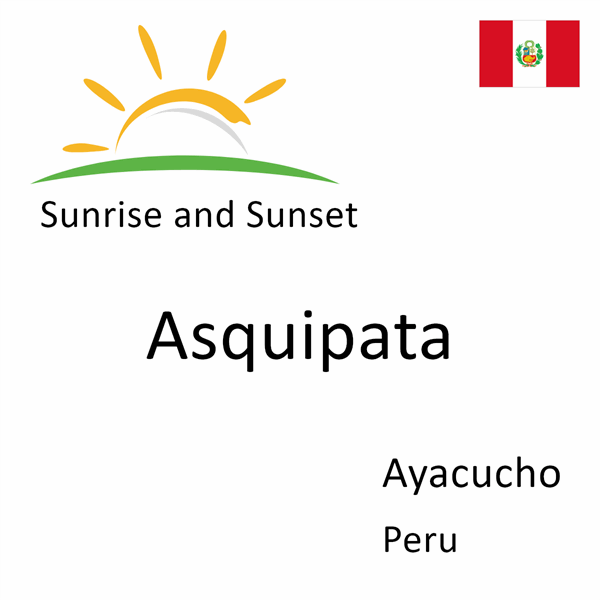 Sunrise and sunset times for Asquipata, Ayacucho, Peru