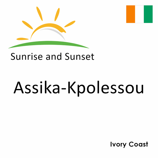 Sunrise and sunset times for Assika-Kpolessou, Ivory Coast
