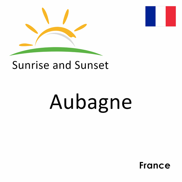 Sunrise and sunset times for Aubagne, France