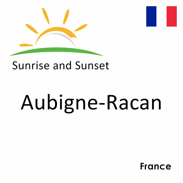 Sunrise and sunset times for Aubigne-Racan, France