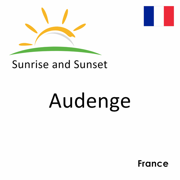 Sunrise and sunset times for Audenge, France
