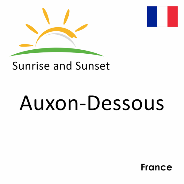 Sunrise and sunset times for Auxon-Dessous, France