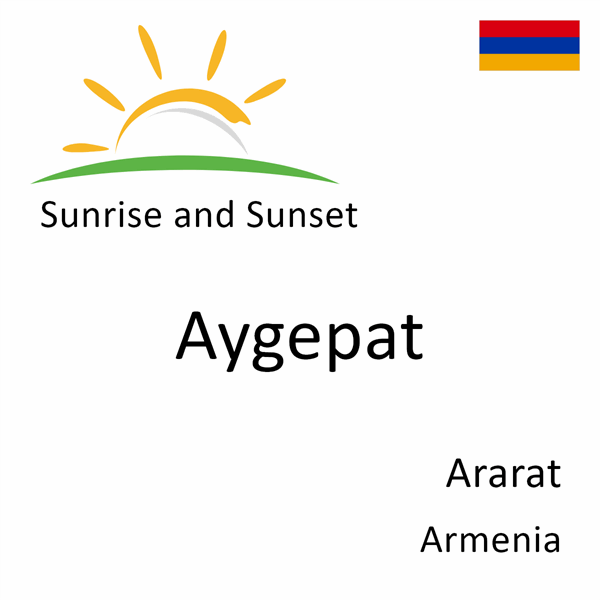 Sunrise and sunset times for Aygepat, Ararat, Armenia