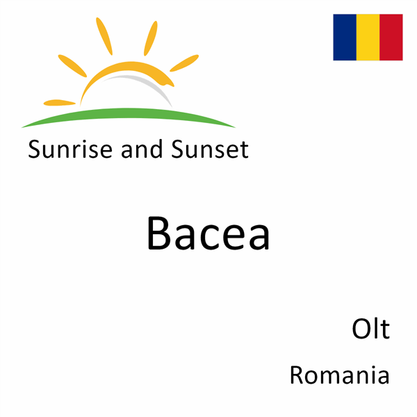 Sunrise and sunset times for Bacea, Olt, Romania