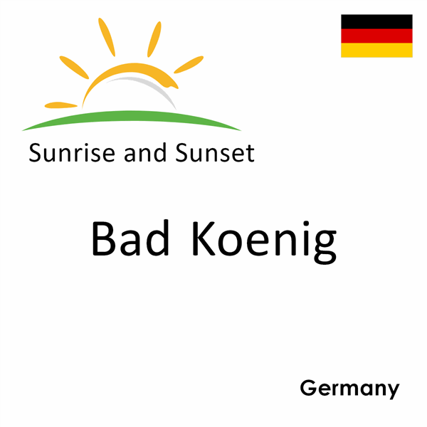 Sunrise and sunset times for Bad Koenig, Germany