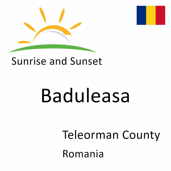 Sunrise and sunset times for Baduleasa, Teleorman County, Romania