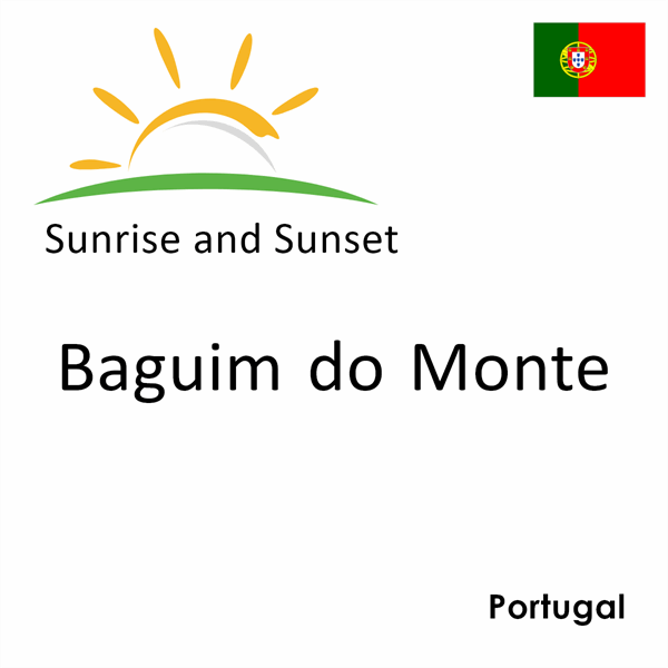 Sunrise and sunset times for Baguim do Monte, Portugal