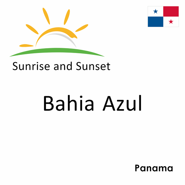 Sunrise and sunset times for Bahia Azul, Panama