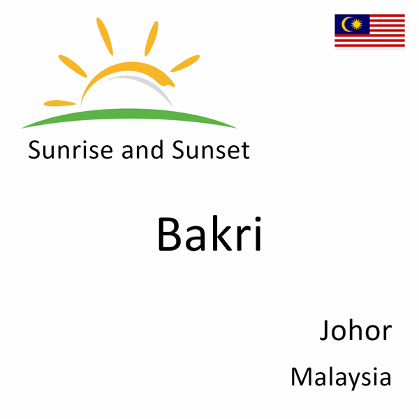 Sunrise and sunset times for Bakri, Johor, Malaysia