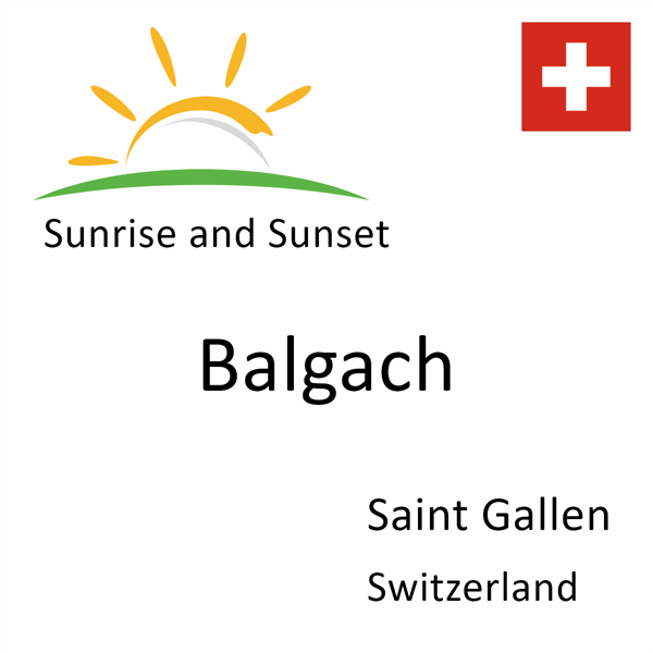 Sunrise and sunset times for Balgach, Saint Gallen, Switzerland