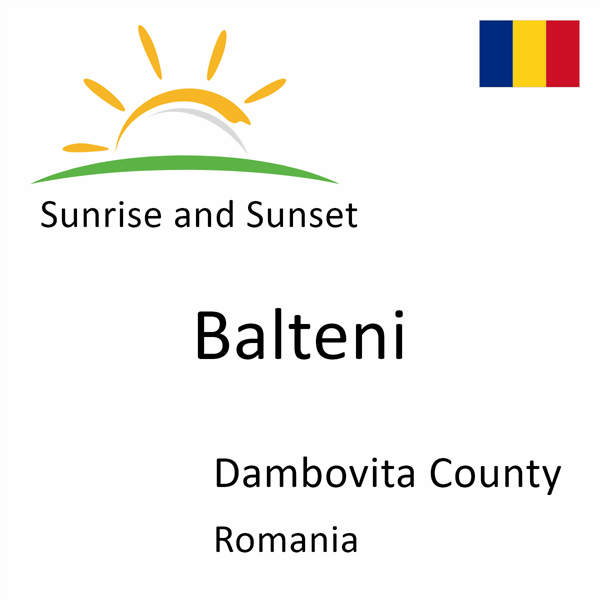 Sunrise and sunset times for Balteni, Dambovita County, Romania