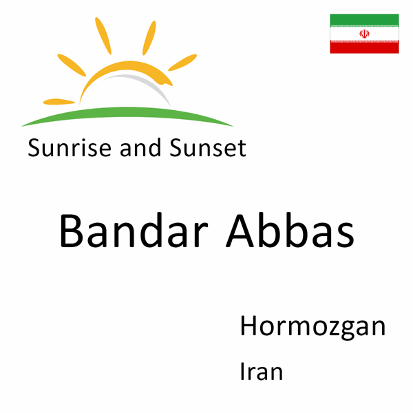 Sunrise and sunset times for Bandar Abbas, Hormozgan, Iran