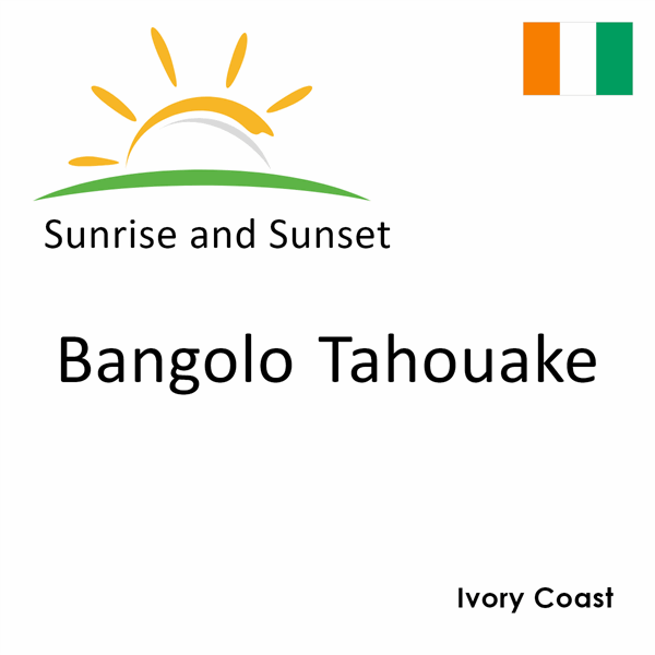 Sunrise and sunset times for Bangolo Tahouake, Ivory Coast