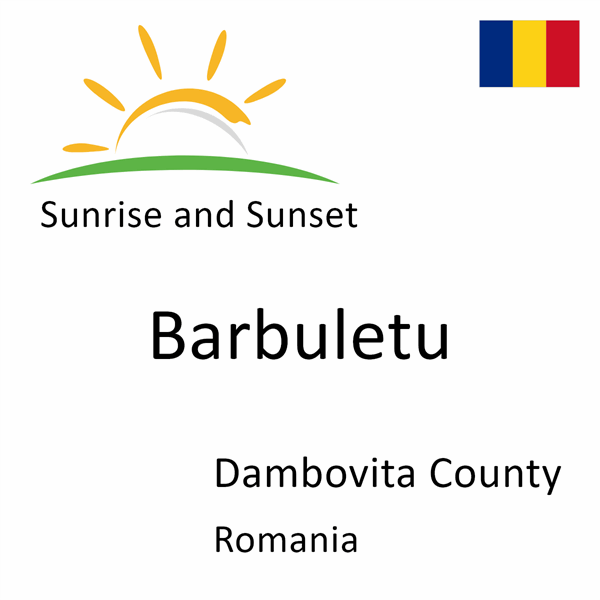 Sunrise and sunset times for Barbuletu, Dambovita County, Romania